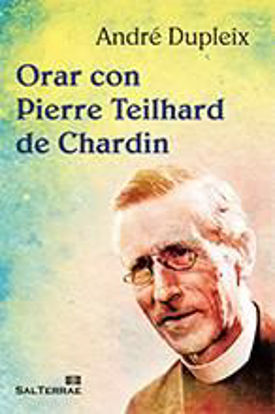 Foto de ORAR CON PIERRE TEILHARD DE CHARDIN #317