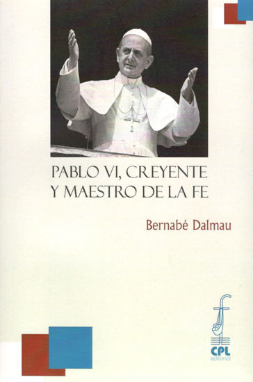 PABLO VI CREYENTE Y MAESTRO DE LA FE