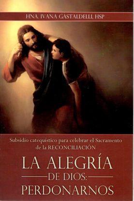 ALEGRIA DE DIOS PERDONARNOS