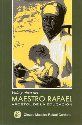 VIDA Y OBRA DEL MAESTRO RAFAEL APOSTOL DE LA EDUCACION 