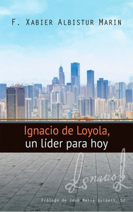 IGNACIO DE LOYOLA UN LIDER PARA HOY