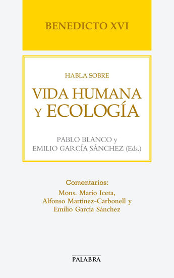 BENEDICTO XVI HABLA SOBRE VIDA HUMANA Y ECOLOGIA #60