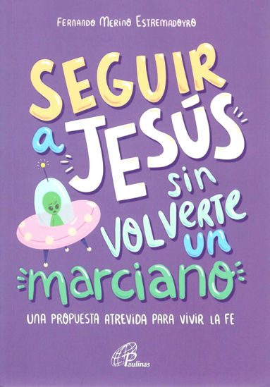 SEGUIR A JESUS SIN VOLVERTE UN MARCIANO