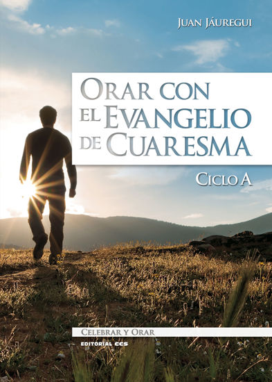 ORAR CON EL EVANGELIO DE CUARESMA CICLO A