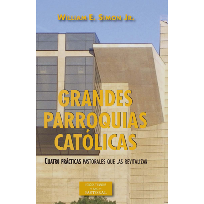 Foto de GRANDES PARROQUIAS CATOLICAS  #229 BAC CUATRO PRACTICAS PASTORALES QUE LAS REVITALIZAN